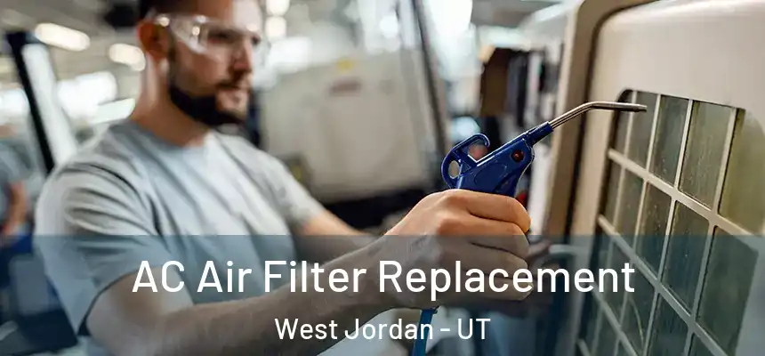 AC Air Filter Replacement West Jordan - UT