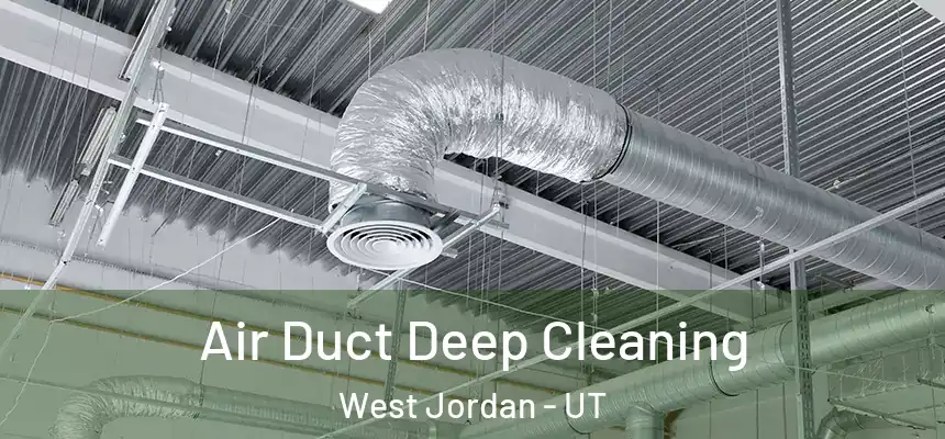 Air Duct Deep Cleaning West Jordan - UT
