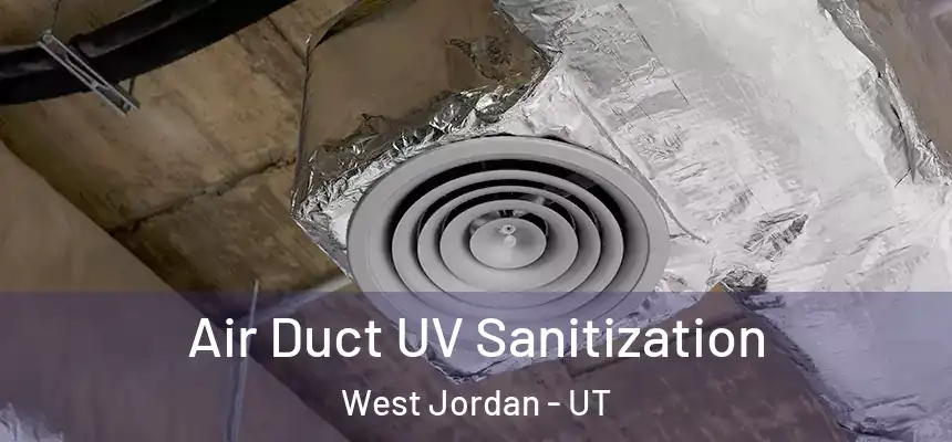  Air Duct UV Sanitization West Jordan - UT