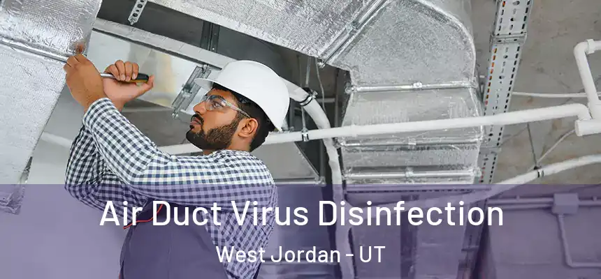 Air Duct Virus Disinfection West Jordan - UT