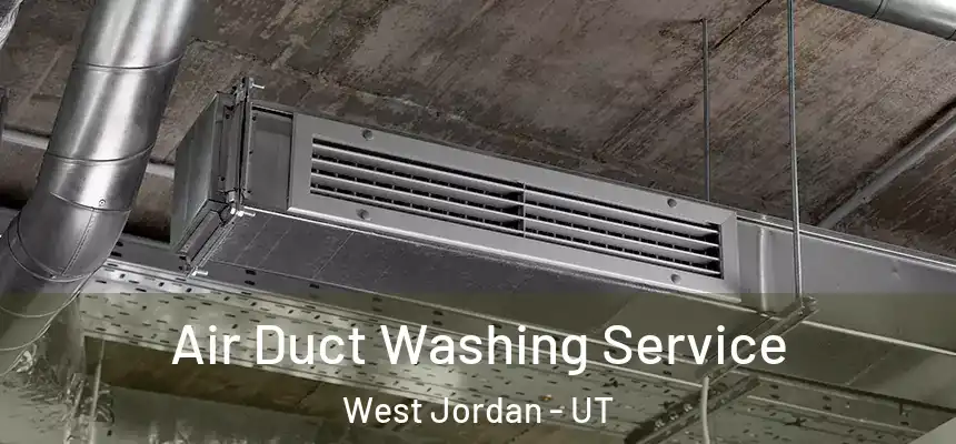 Air Duct Washing Service West Jordan - UT
