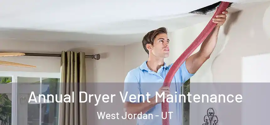  Annual Dryer Vent Maintenance West Jordan - UT