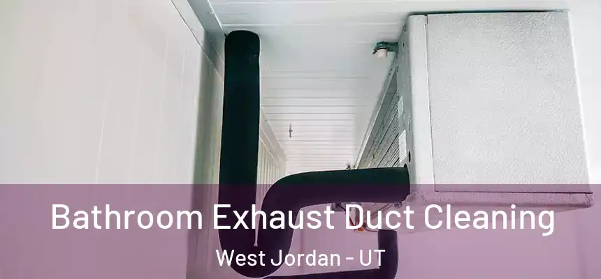  Bathroom Exhaust Duct Cleaning West Jordan - UT