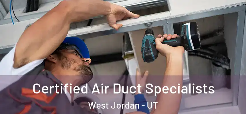Certified Air Duct Specialists West Jordan - UT