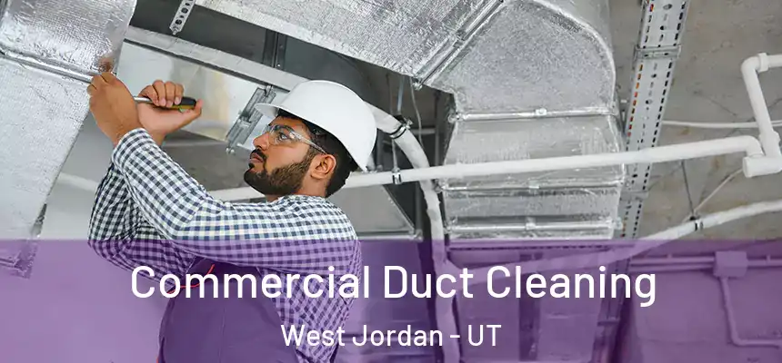  Commercial Duct Cleaning West Jordan - UT