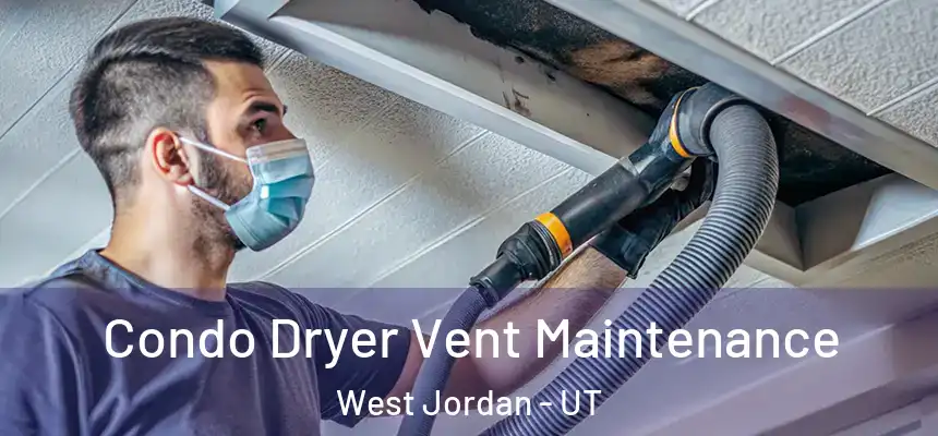  Condo Dryer Vent Maintenance West Jordan - UT