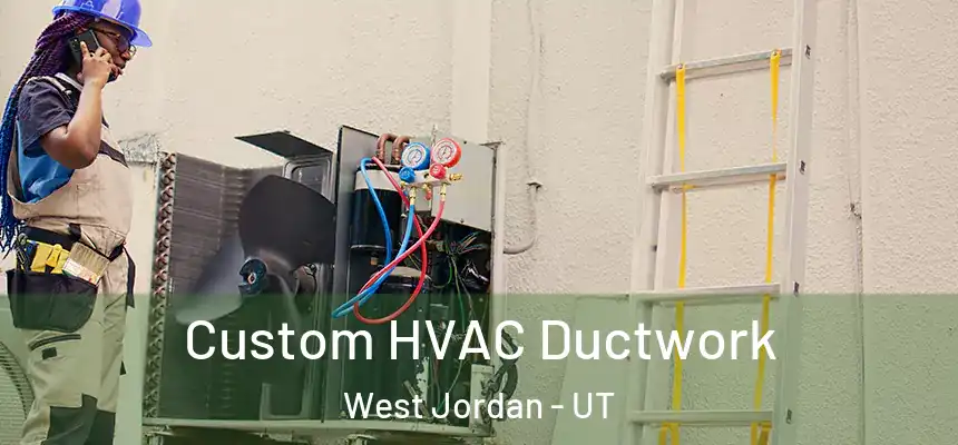  Custom HVAC Ductwork West Jordan - UT