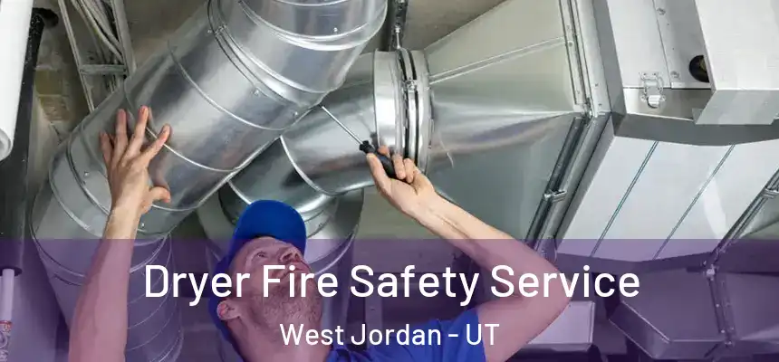Dryer Fire Safety Service West Jordan - UT