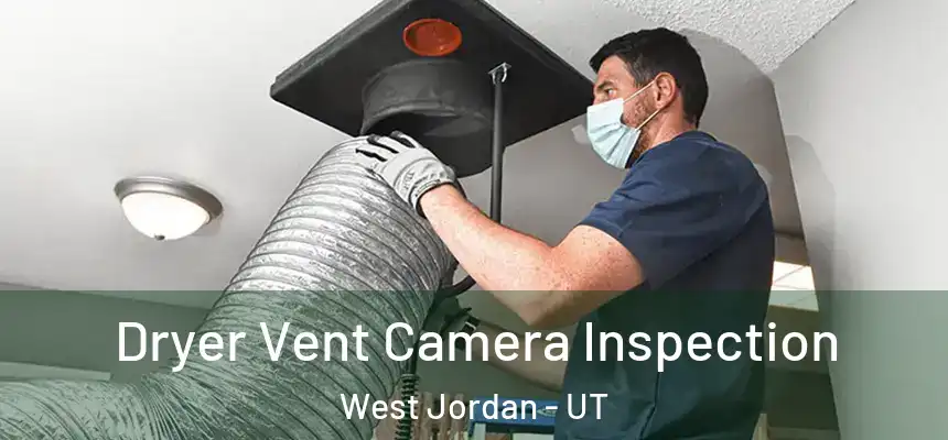 Dryer Vent Camera Inspection West Jordan - UT