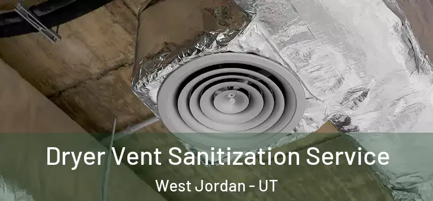 Dryer Vent Sanitization Service West Jordan - UT