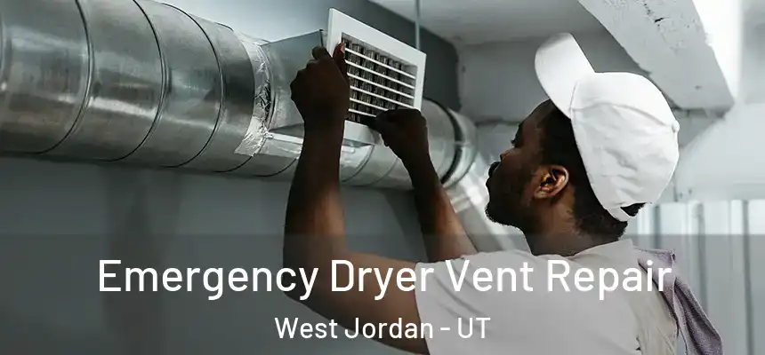 Emergency Dryer Vent Repair West Jordan - UT