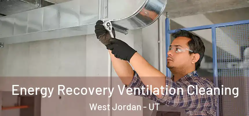 Energy Recovery Ventilation Cleaning West Jordan - UT