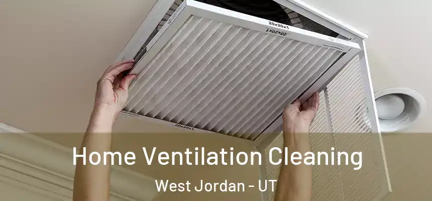  Home Ventilation Cleaning West Jordan - UT