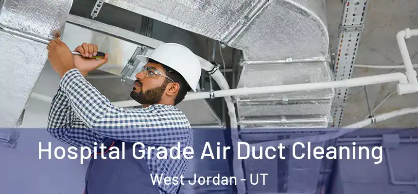  Hospital Grade Air Duct Cleaning West Jordan - UT