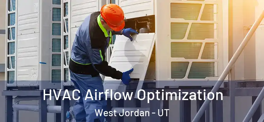 HVAC Airflow Optimization West Jordan - UT