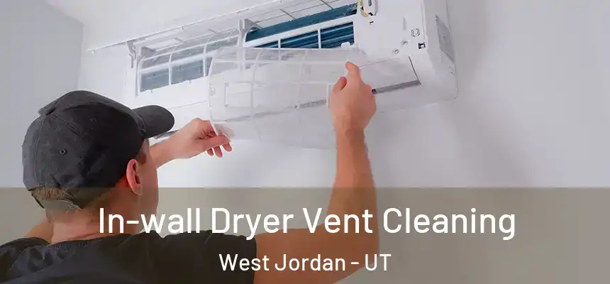 In-wall Dryer Vent Cleaning West Jordan - UT