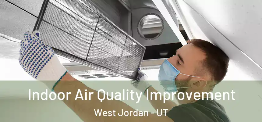 Indoor Air Quality Improvement West Jordan - UT