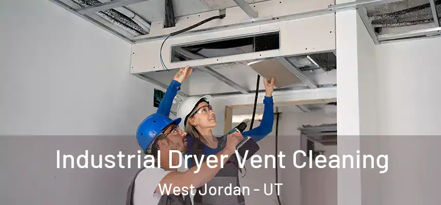 Industrial Dryer Vent Cleaning West Jordan - UT