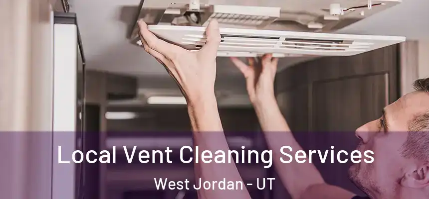Local Vent Cleaning Services West Jordan - UT