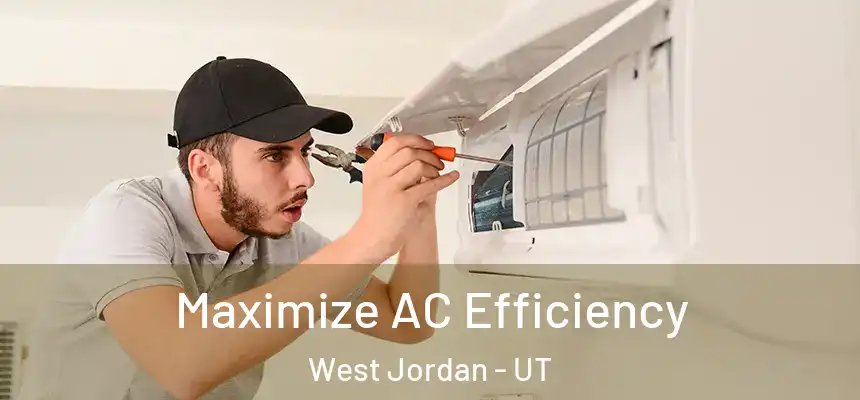  Maximize AC Efficiency West Jordan - UT
