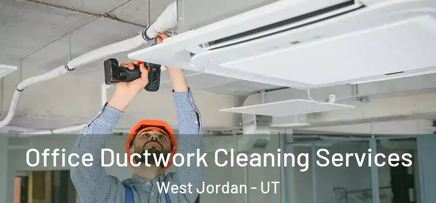  Office Ductwork Cleaning Services West Jordan - UT