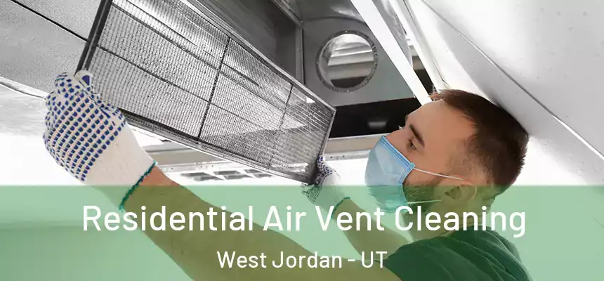 Residential Air Vent Cleaning West Jordan - UT