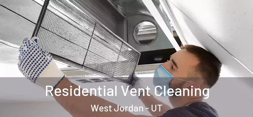Residential Vent Cleaning West Jordan - UT