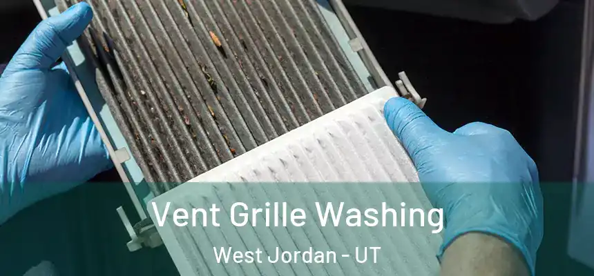  Vent Grille Washing West Jordan - UT