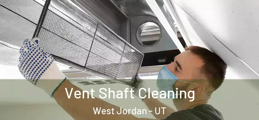 Vent Shaft Cleaning West Jordan - UT