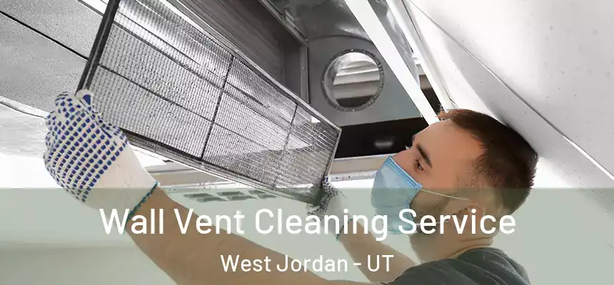 Wall Vent Cleaning Service West Jordan - UT