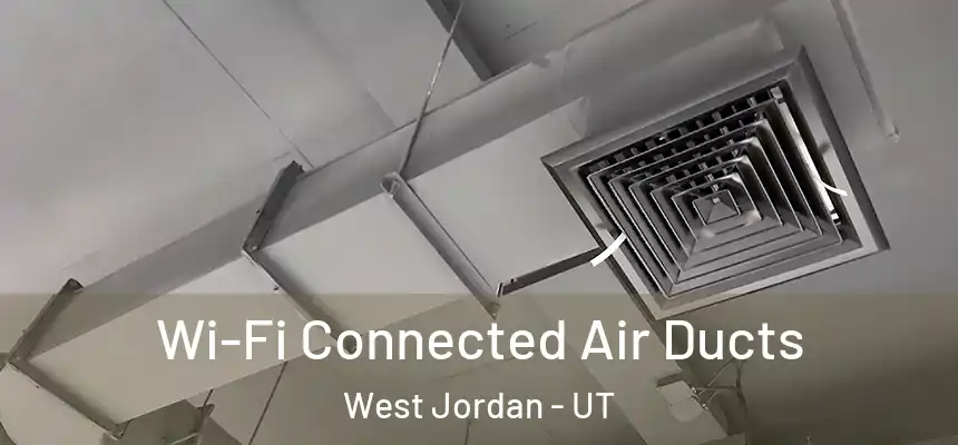 Wi-Fi Connected Air Ducts West Jordan - UT